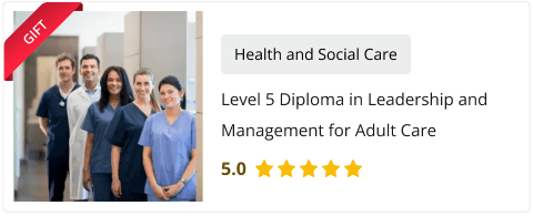 Level 5 Diploma in Leadership and Management for Adult Care course for Free as gift with this course