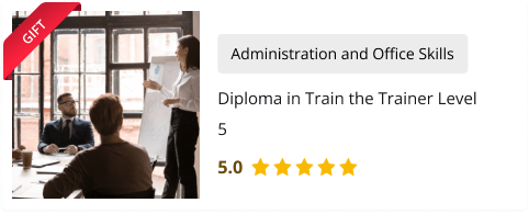 Train The Trainer course for Free as gift with Diploma in Office Skills and Administration Level 3 course