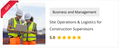 Site Operations & Logistics Training for Free as gift with this course