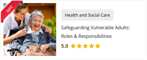 Safeguarding Vulnerable Adults Roles & Responsibilities free course included