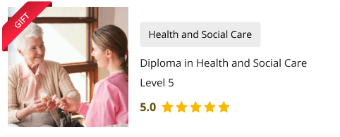 Diploma in Health and Social Care Level 5 Course for Free as gift with Level 5 Diploma in Leadership and Management for Adult Care Course
