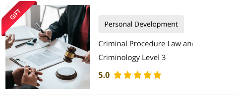 Criminal Procedure Law and Criminology Level 3 Course for Free as gift with this course
