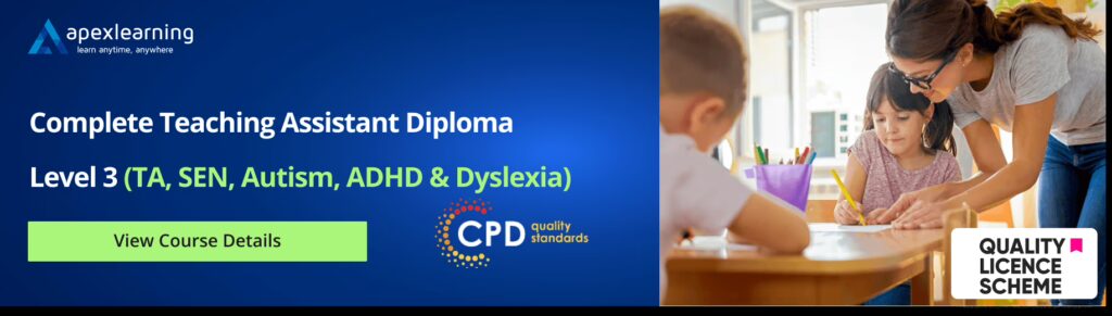 Complete Teaching Assistant Diploma Level 3 (TA, SEN, Autism, ADHD & Dyslexia) Course