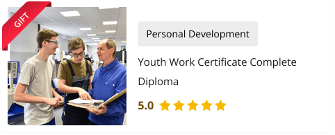 Youth Work Certificate Complete Diploma Course for Free as gift with Youth Work Diploma Level 3 Course
