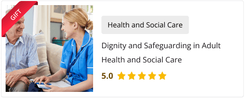 Dignity and Safeguarding in Adult Health and Social Care(Gift Course)